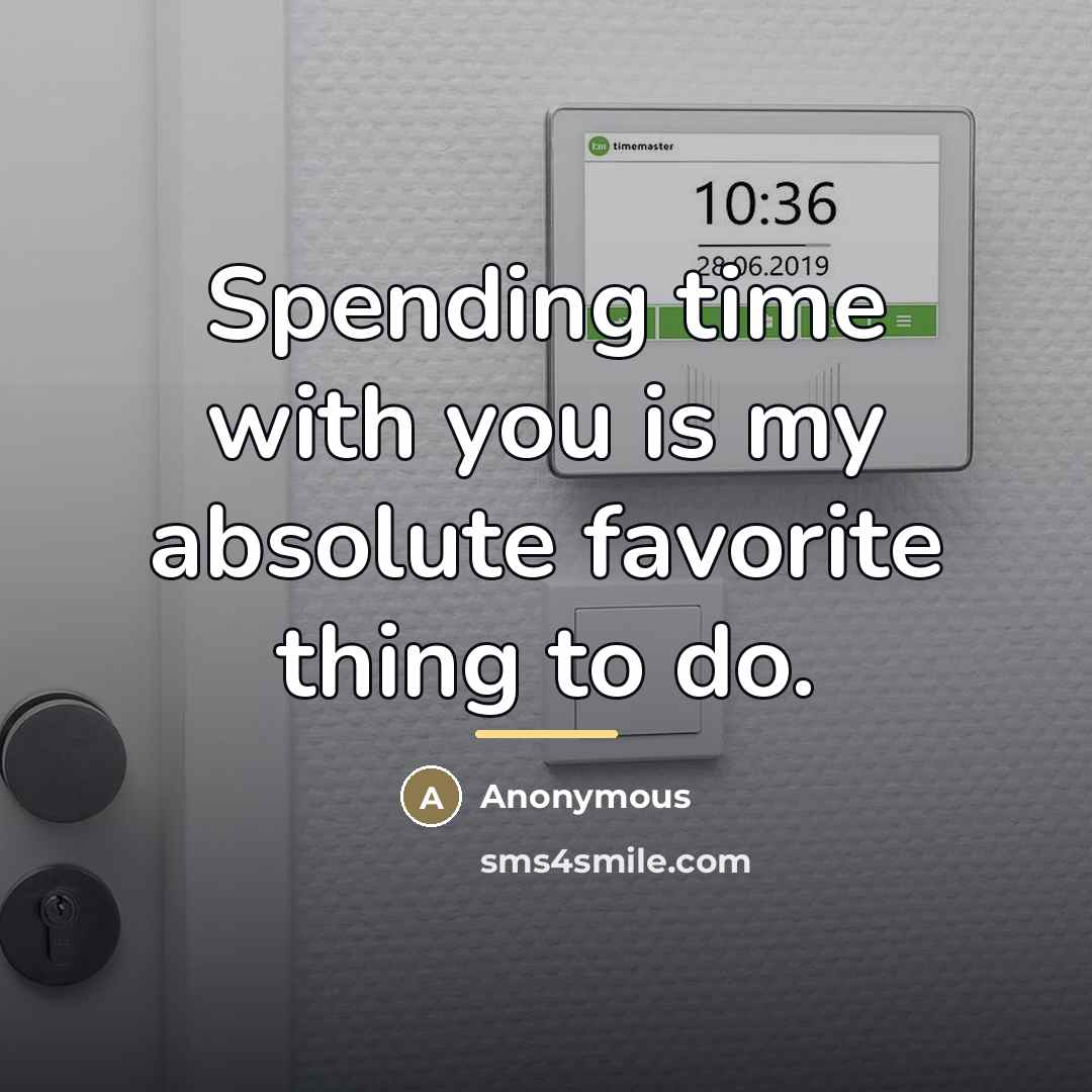 “Spending time with you is my absolute favorite thing to…” quote by Anonymous