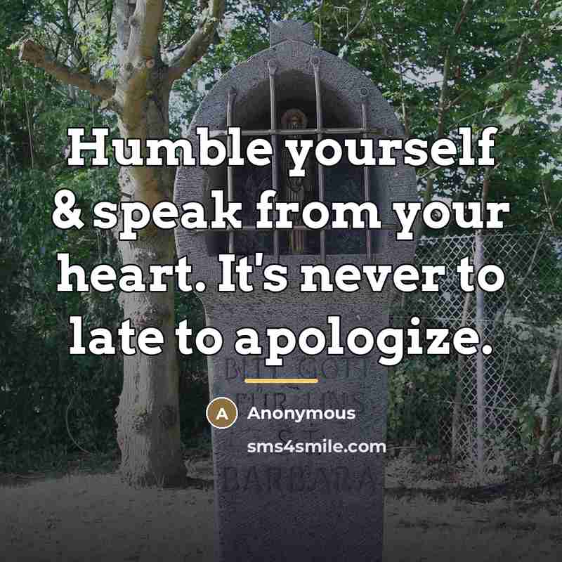 “Humble yourself & speak from your heart. It's never to…” quote by Anonymous