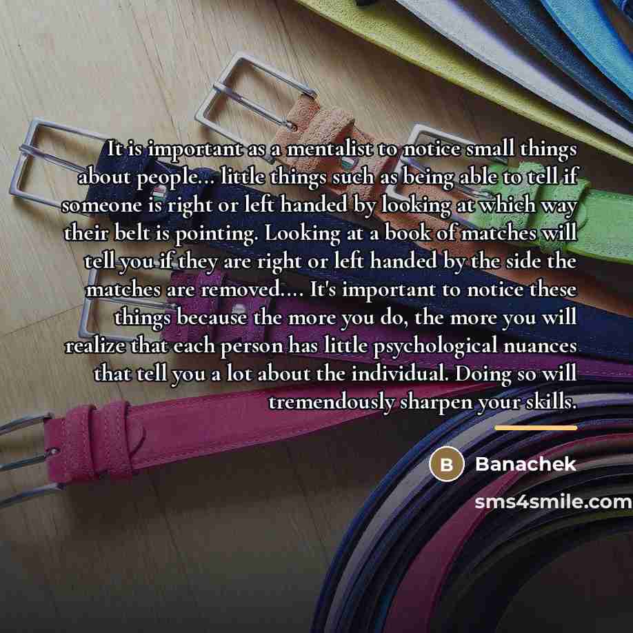 “It is important as a mentalist to notice small things…” quote by Banachek