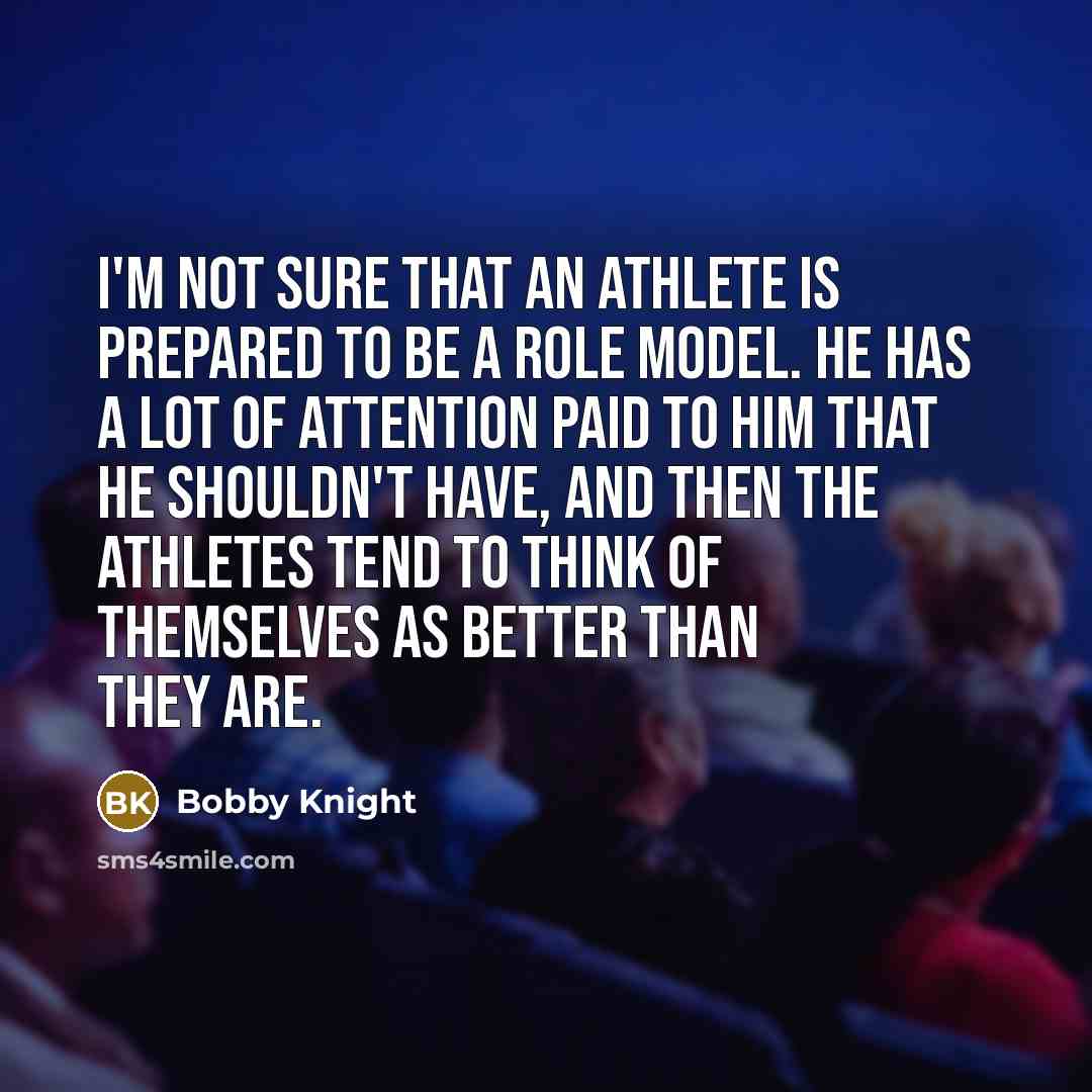 “I'm not sure that an athlete is prepared to be…” quote by Bobby Knight