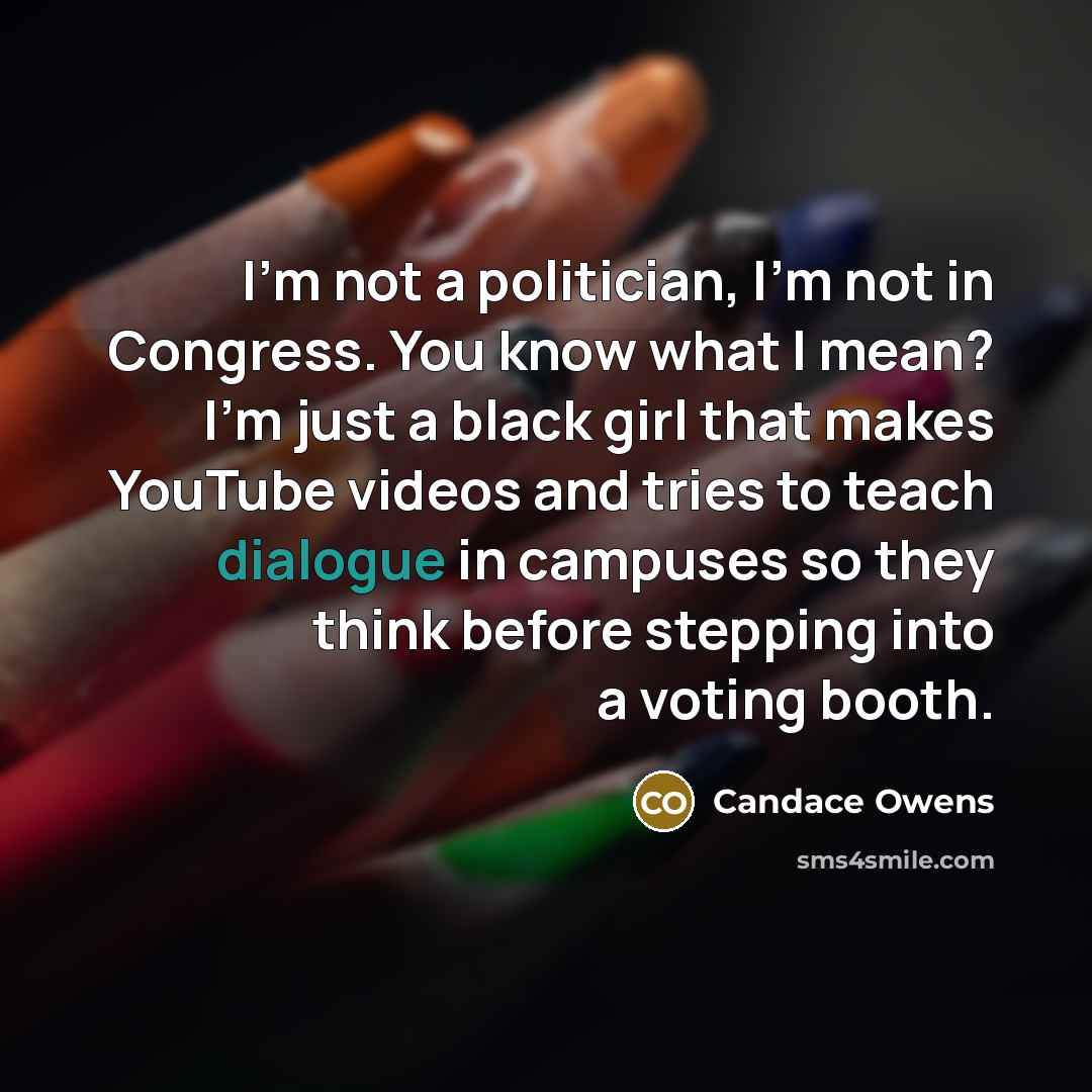 “I'm not a politician, I'm not in Congress. You know…” quote by Candace Owens