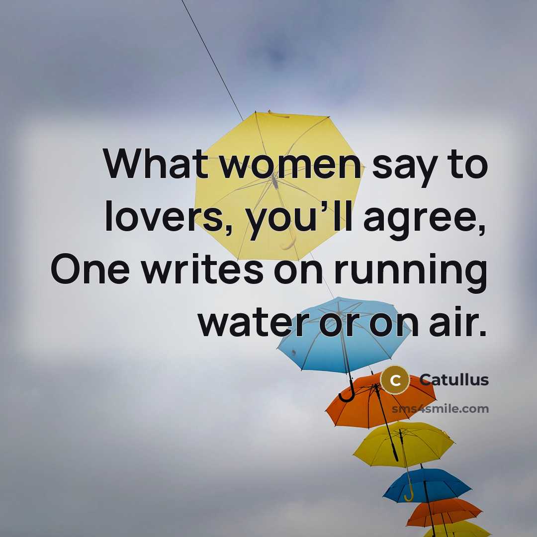 “What women say to lovers, you'll agree, One writes on…” quote by Catullus