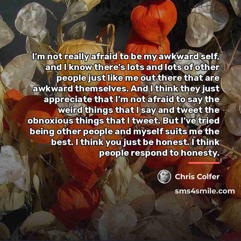 “I’m not really afraid to be my awkward self, and…” quote by Chris Colfer