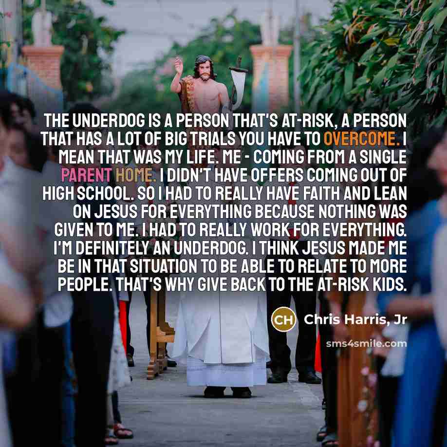 “The underdog is a person that's at-risk, a person that…” quote by Chris Harris, Jr