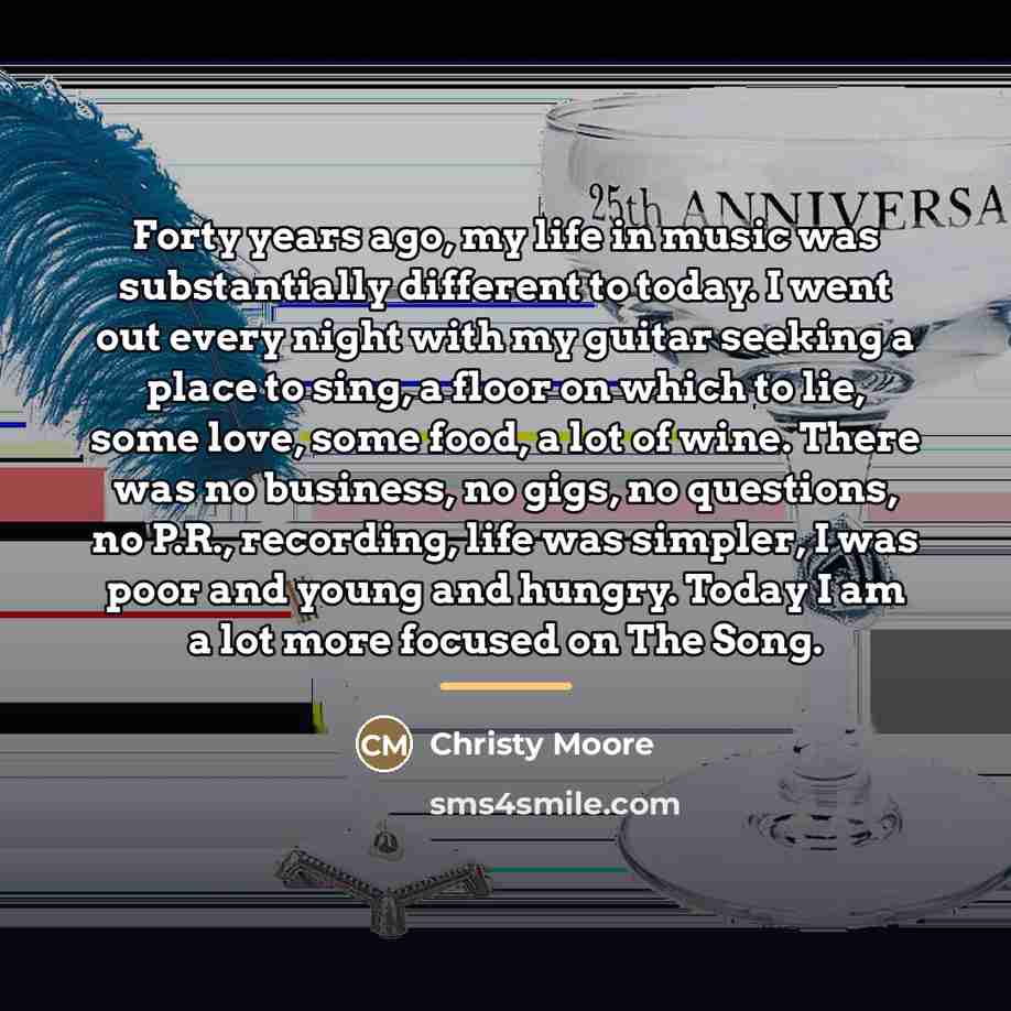 “Forty years ago, my life in music was substantially different…” quote by Christy Moore