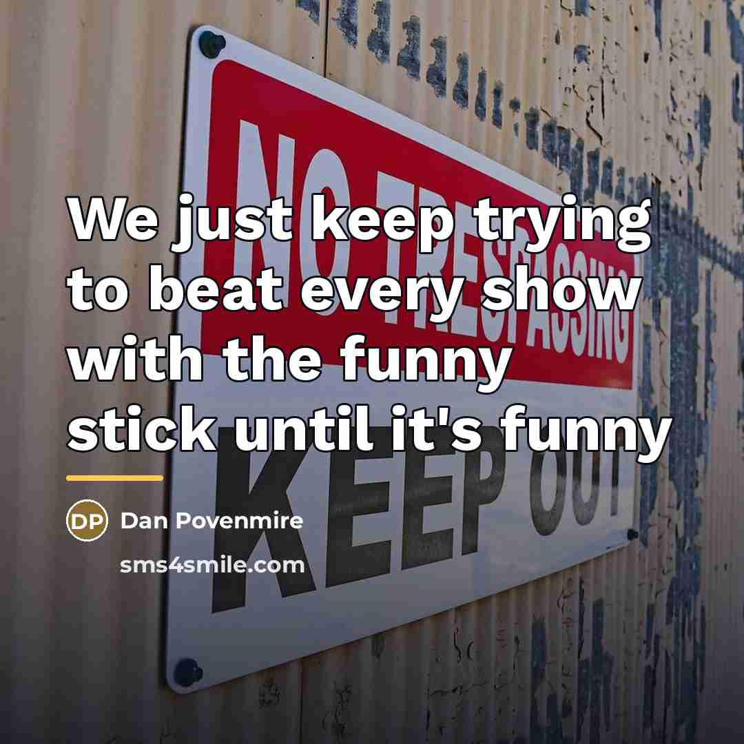 “We just keep trying to beat every show with the…” quote by Dan Povenmire
