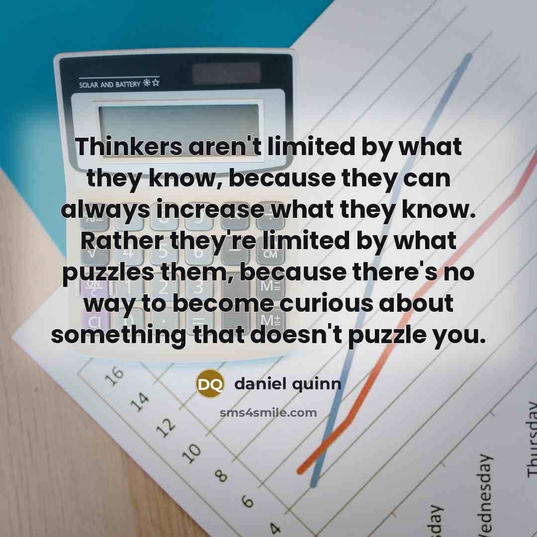 “Thinkers aren't limited by what they know, because they can…” quote by Daniel Quinn