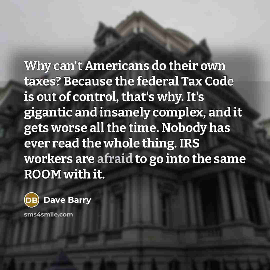 “Why can't Americans do their own taxes? Because the federal…” quote by Dave Barry