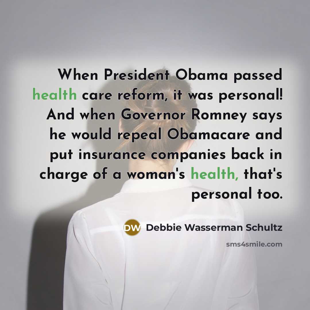“When President Obama passed health care reform, it was personal!…” quote by Debbie Wasserman Schultz