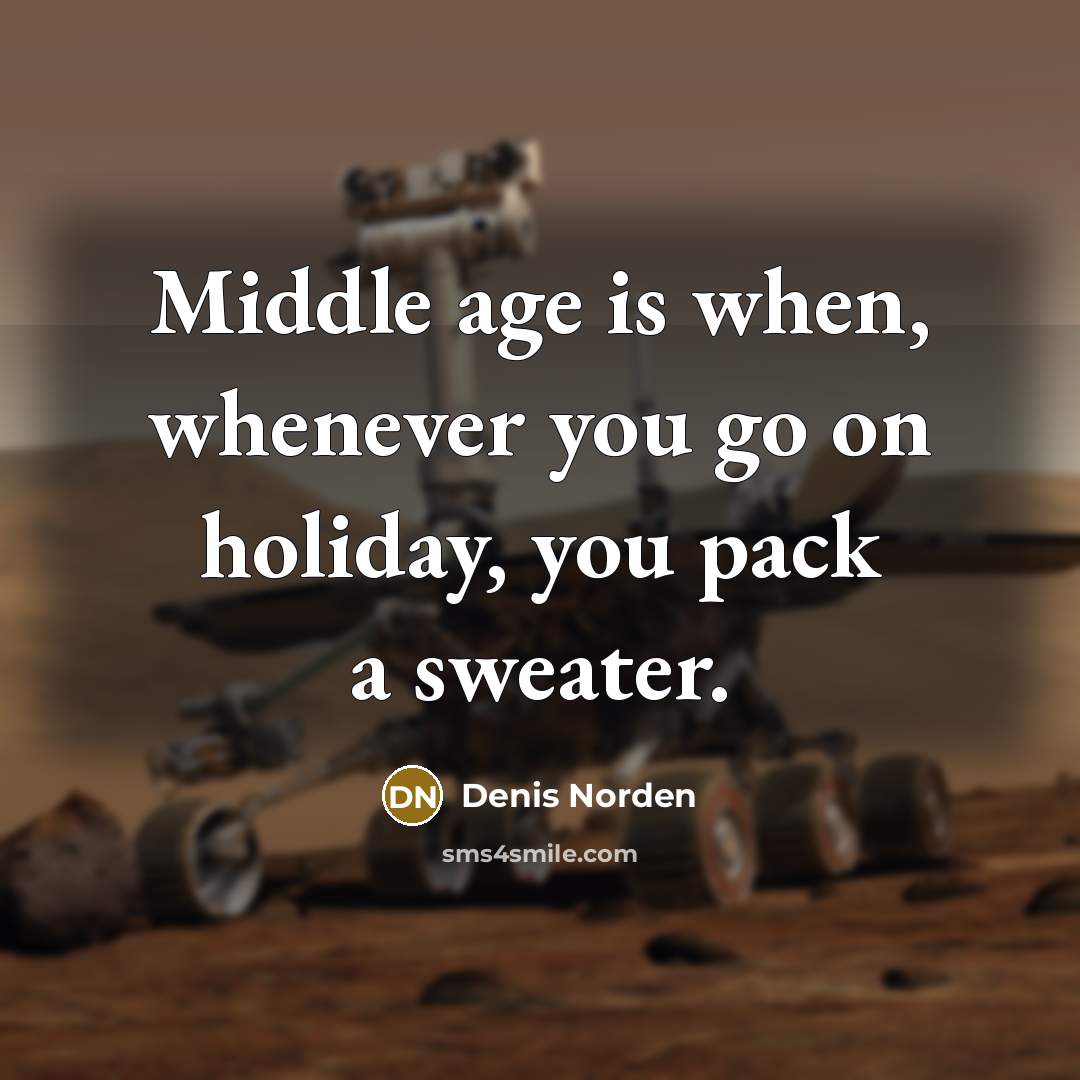 “Middle age is when, whenever you go on holiday, you…” quote by Denis Norden