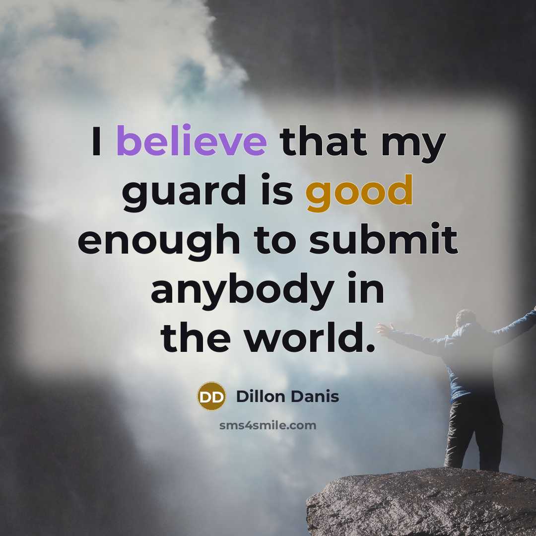 “I believe that my guard is good enough to submit…” quote by Dillon Danis