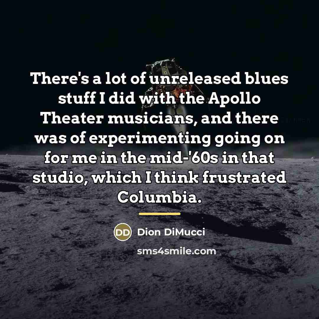 “There's a lot of unreleased blues stuff I did with…” quote by Dion DiMucci
