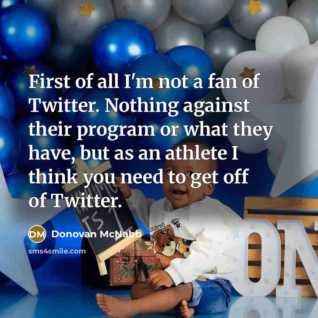“First of all I'm not a fan of Twitter. Nothing…” quote by Donovan McNabb