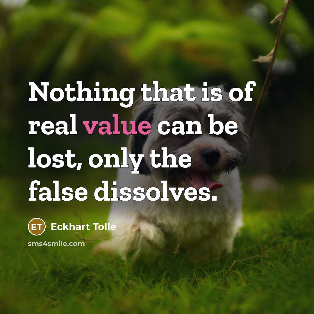“Nothing that is of real value can be lost, only…” quote by Eckhart Tolle