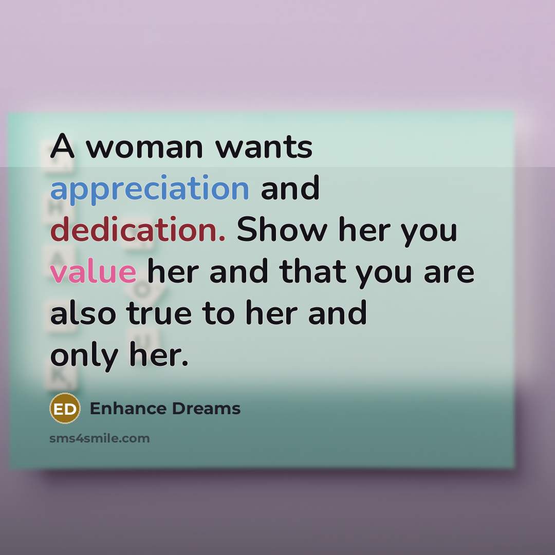 “A woman wants appreciation and dedication. Show her you value…” quote by Enhance Dreams