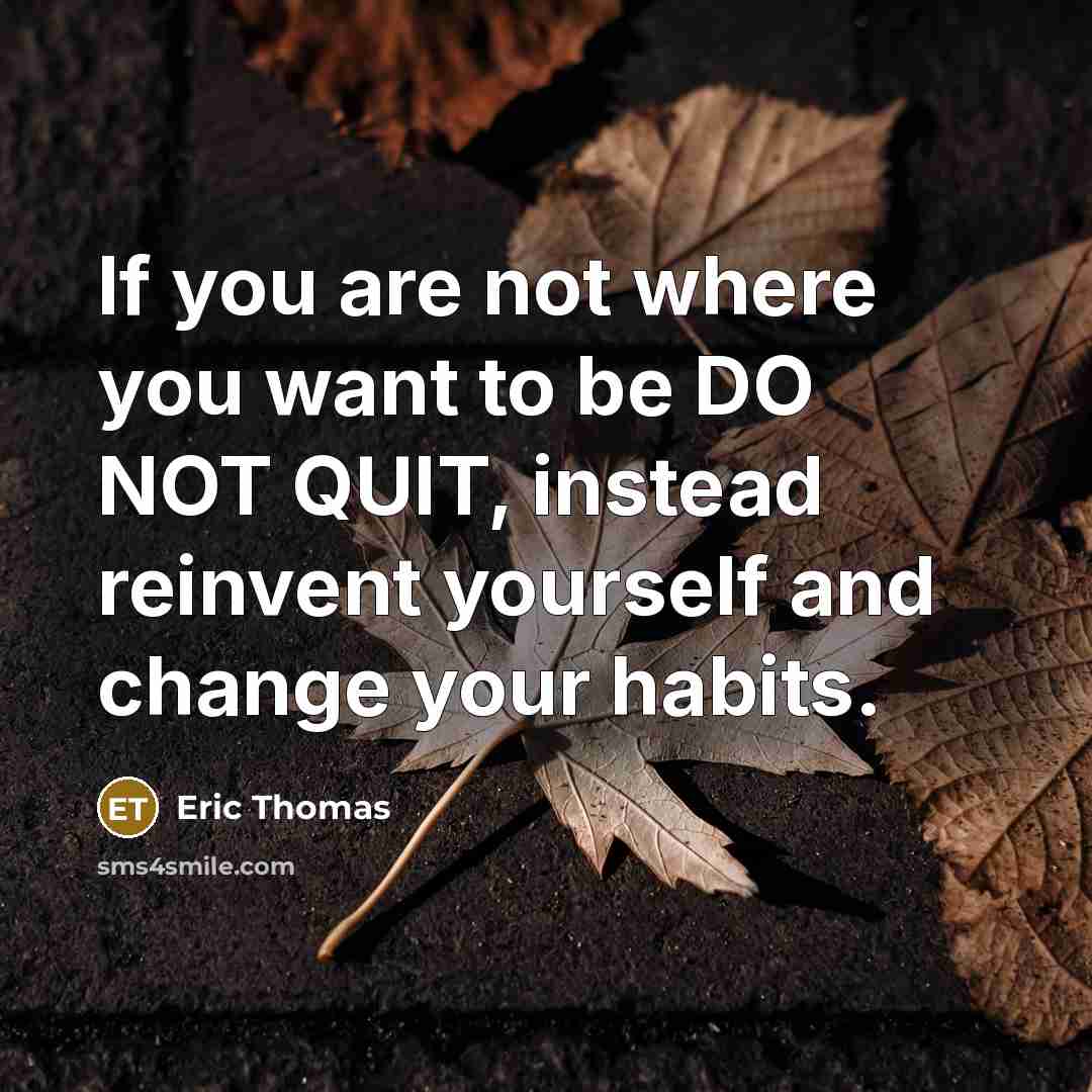 “If you are not where you want to be DO…” quote by Eric Thomas