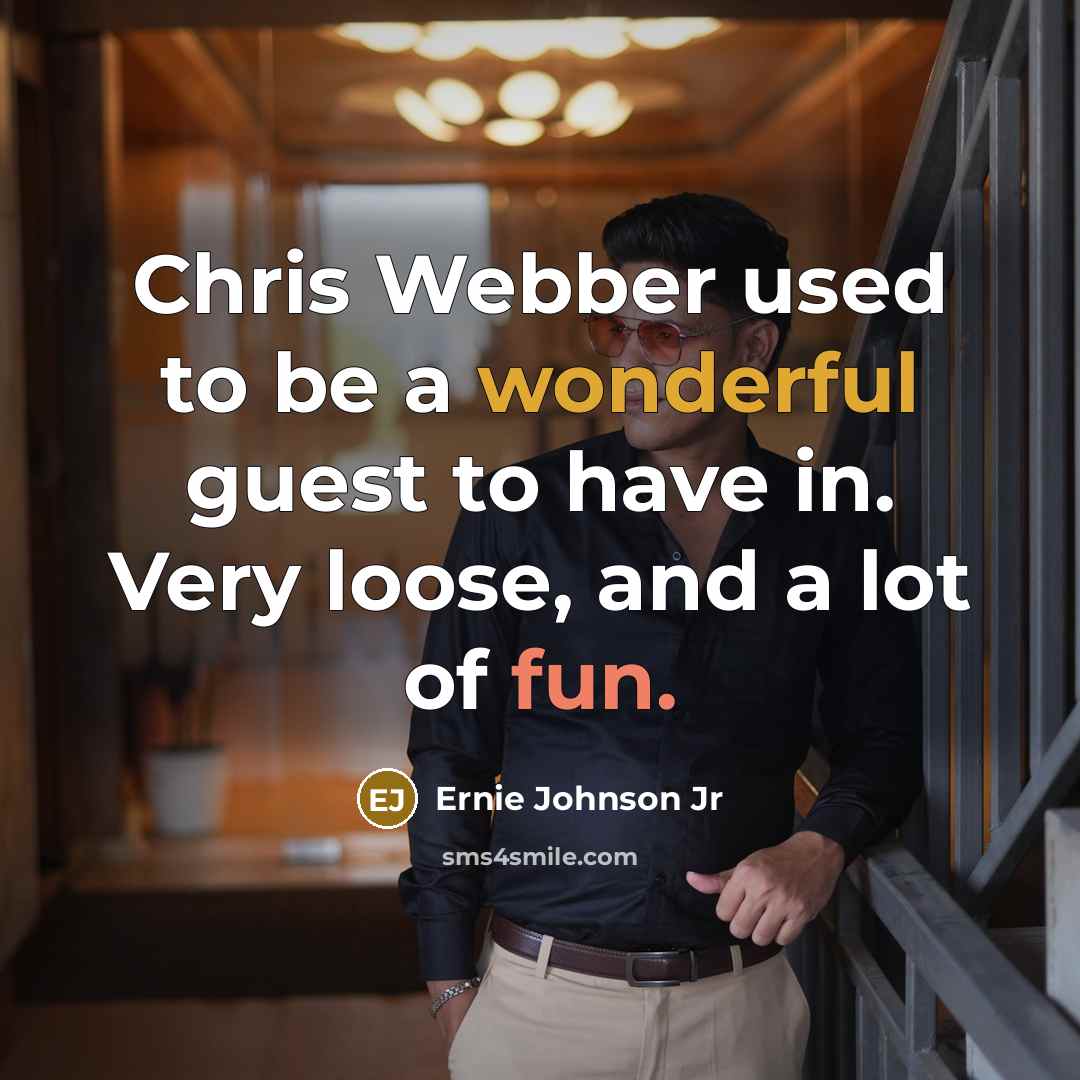 “Chris Webber used to be a wonderful guest to have…” quote by Ernie Johnson Jr