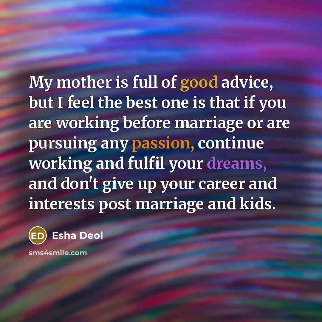 “My mother is full of good advice, but I feel…” quote by Esha Deol