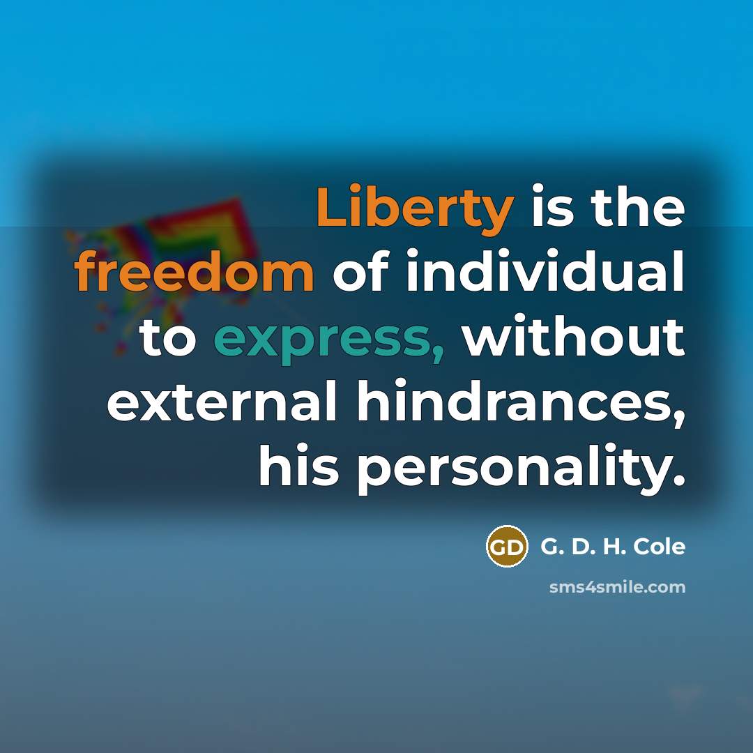 “Liberty is the freedom of individual to express, without external…” quote by G. D. H. Cole