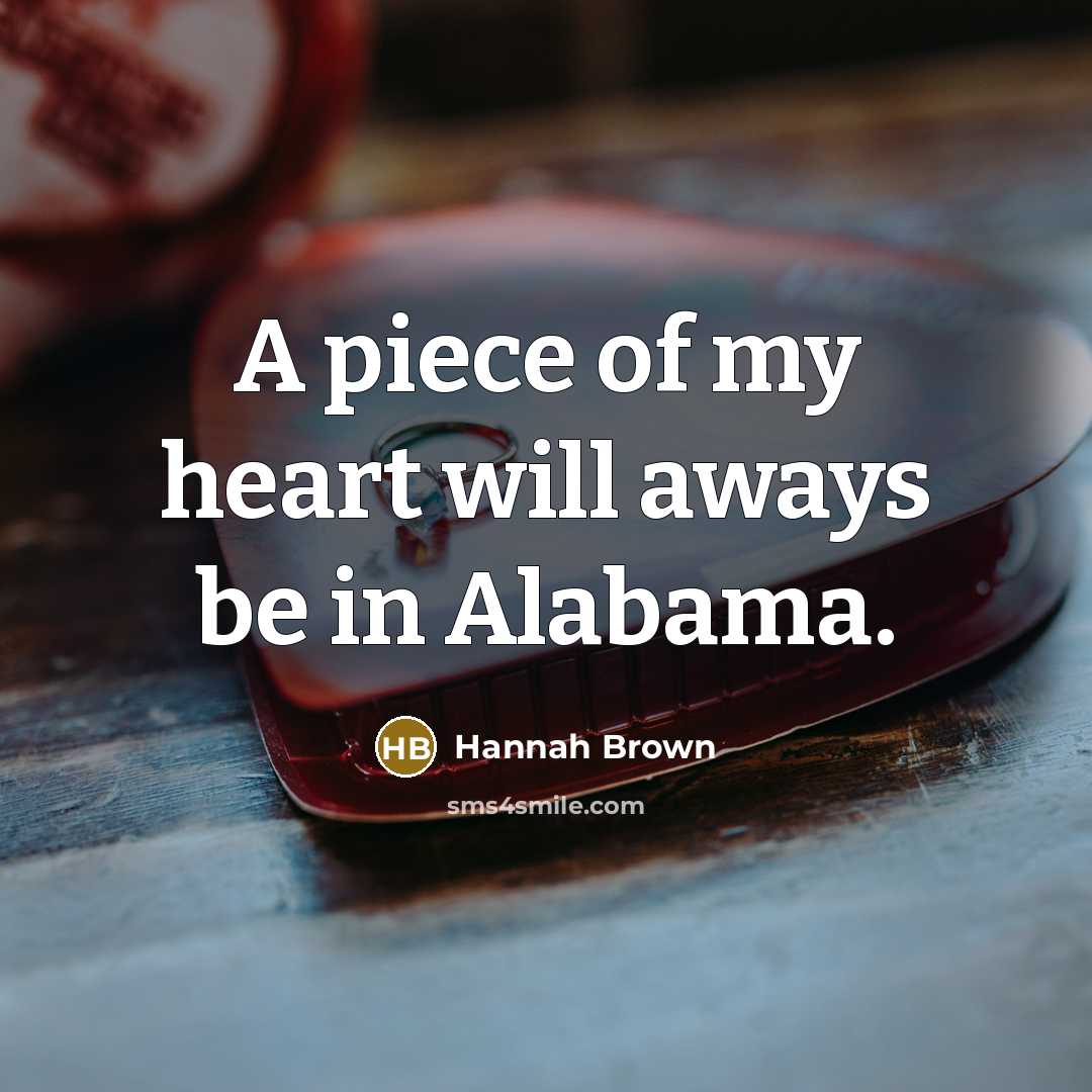 “A piece of my heart will aways be in Alabama.…” quote by Hannah Brown