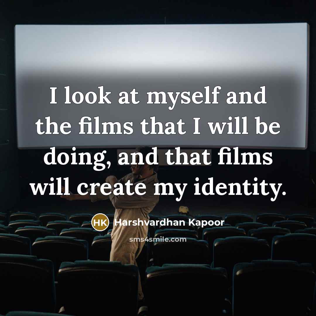 “I look at myself and the films that I will…” quote by Harshvardhan Kapoor