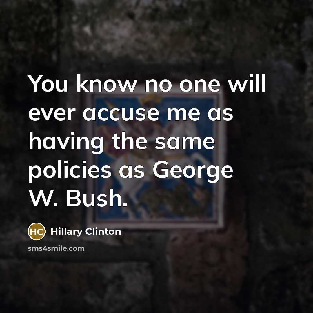 “You know no one will ever accuse me as having…” quote by Hillary Clinton