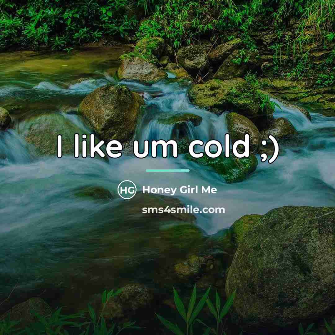 “I like um cold ;)…” quote by Honey Girl Me