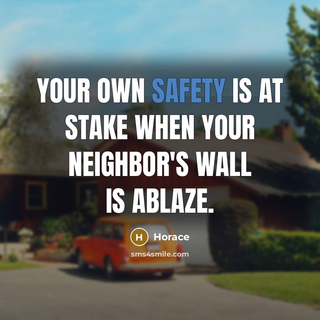 “Your own safety is at stake when your neighbor's wall…” quote by Horace