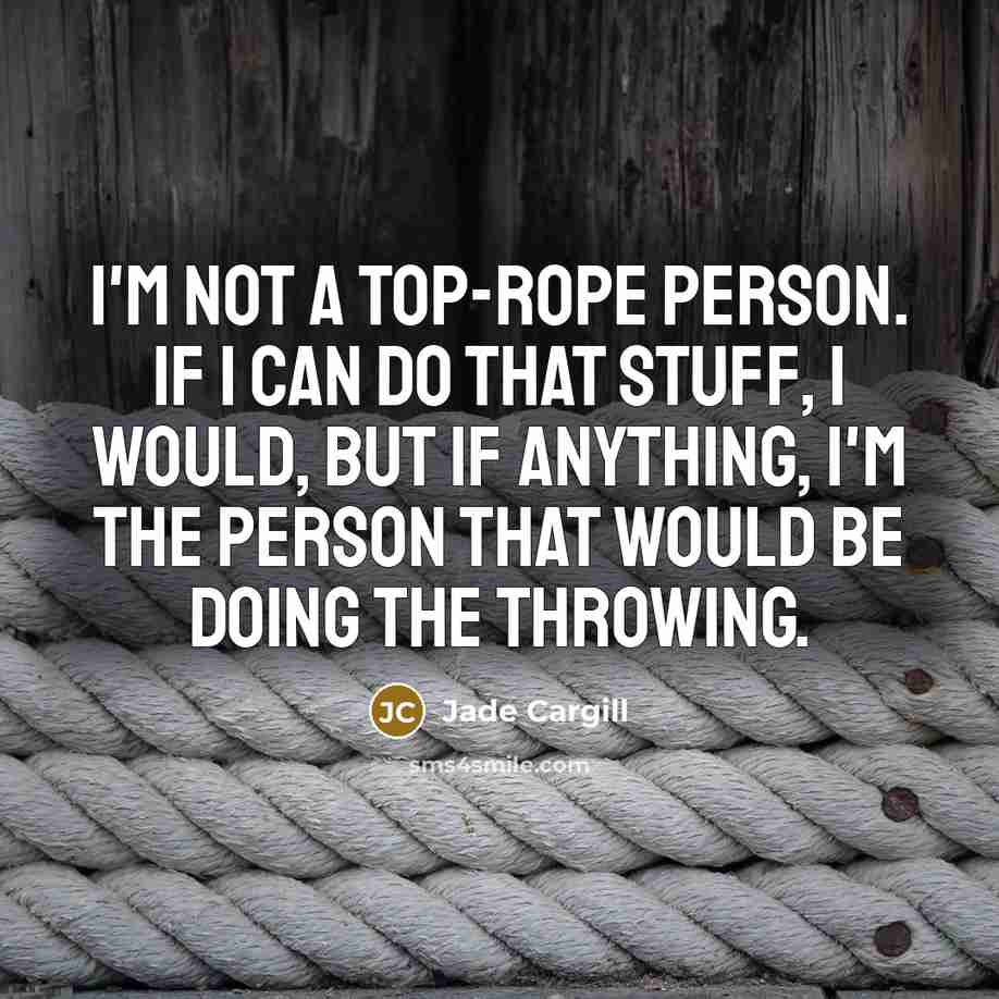 “I'm not a top-rope person. If I can do that…” quote by Jade Cargill