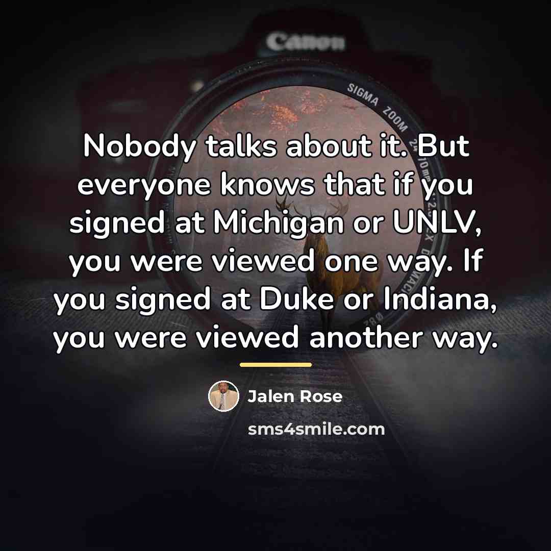 “Nobody talks about it. But everyone knows that if you…” quote by Jalen Rose