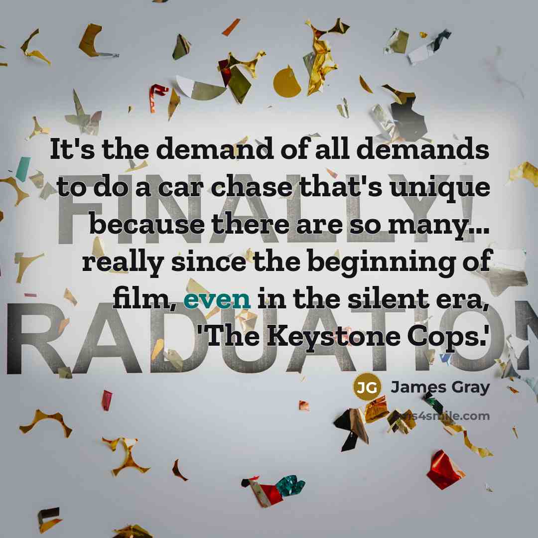 “It's the demand of all demands to do a car…” quote by James Gray