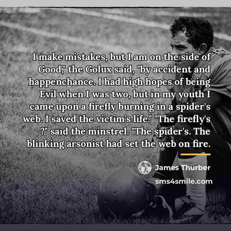 “I make mistakes, but I am on the side of…” quote by James Thurber