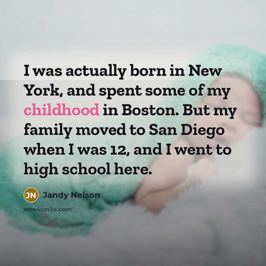 “I was actually born in New York, and spent some…” quote by Jandy Nelson