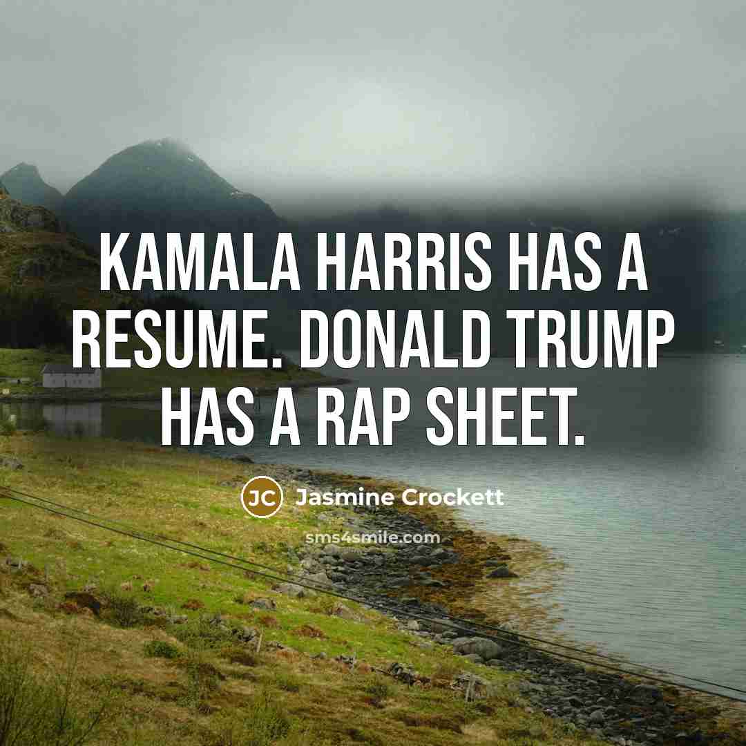 “Kamala Harris has a resume. Donald Trump has a rap…” quote by Jasmine Crockett