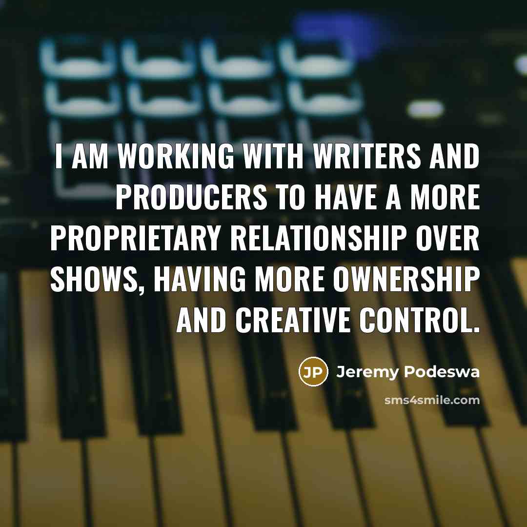 “I am working with writers and producers to have a…” quote by Jeremy Podeswa
