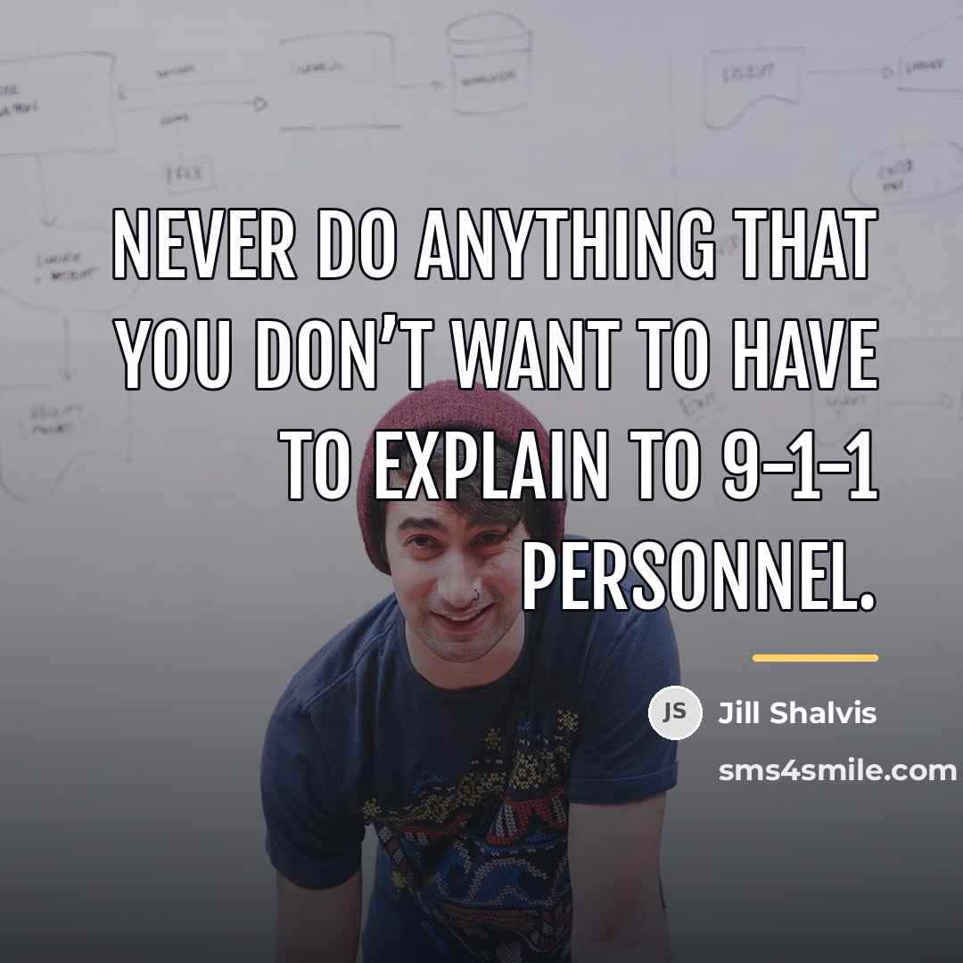 “Never do anything that you don’t want to have to…” quote by Jill Shalvis