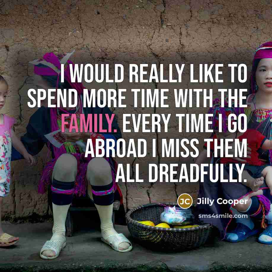 “I would really like to spend more time with the…” quote by Jilly Cooper