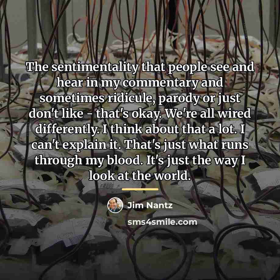 “The sentimentality that people see and hear in my commentary…” quote by Jim Nantz