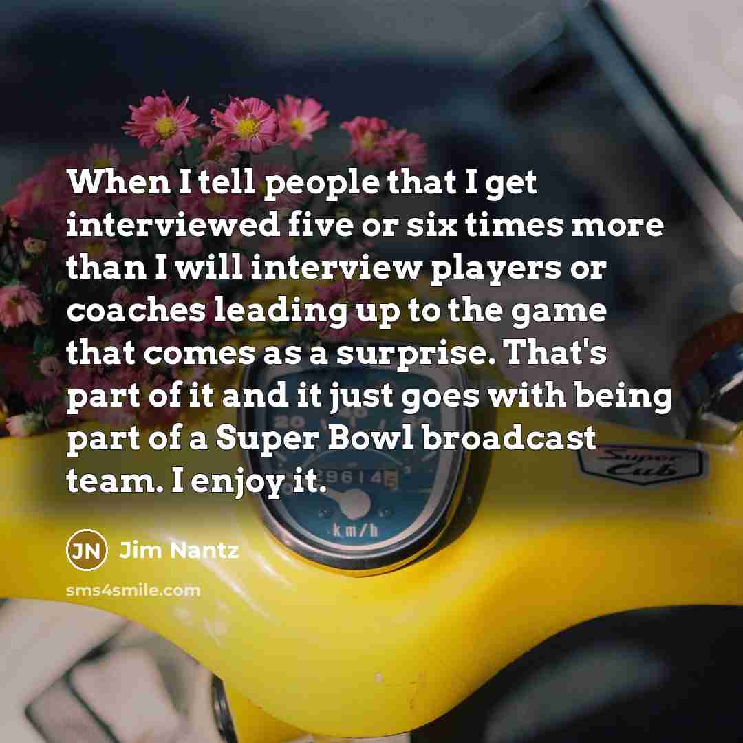 “When I tell people that I get interviewed five or…” quote by Jim Nantz