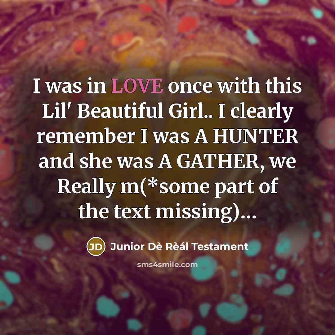 “I was in LOVE once with this Lil' Beautiful Girl..…” quote by Junior Dè Rèál Testament