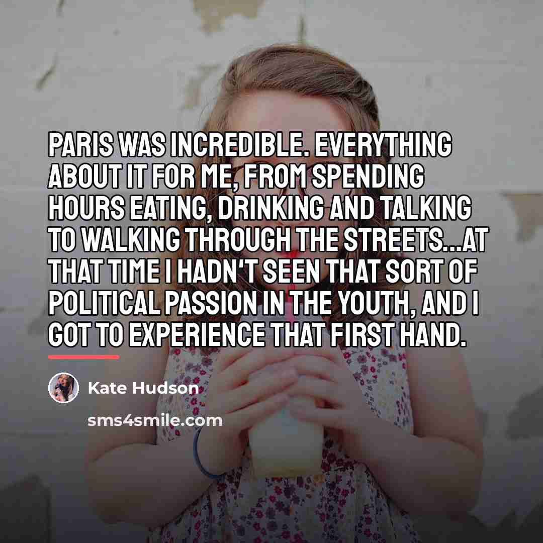 “Paris was incredible. Everything about it for me, from spending…” quote by Kate Hudson