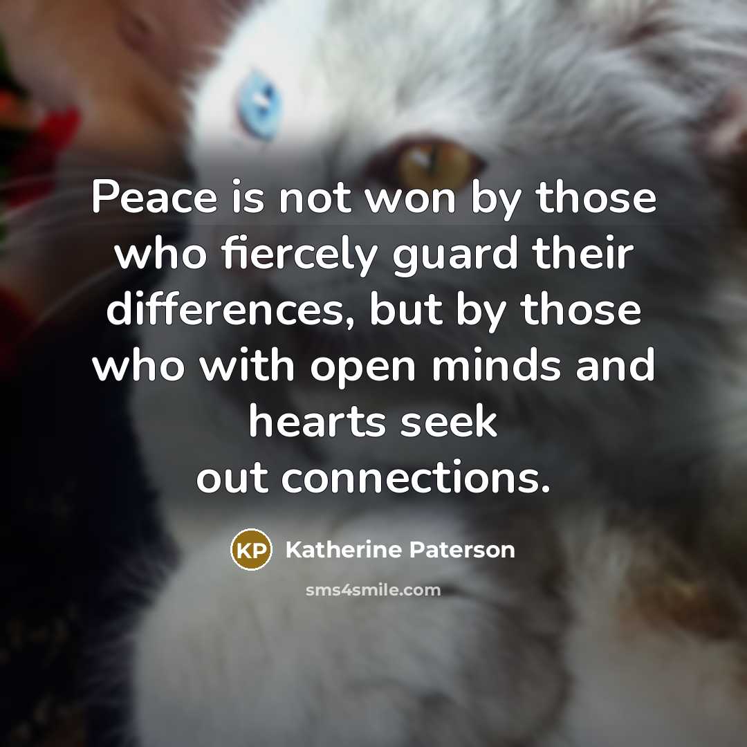 “Peace is not won by those who fiercely guard their…” quote by Katherine Paterson