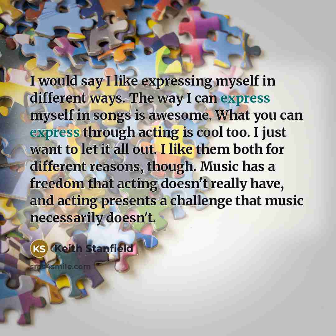 “I would say I like expressing myself in different ways.…” quote by Keith Stanfield