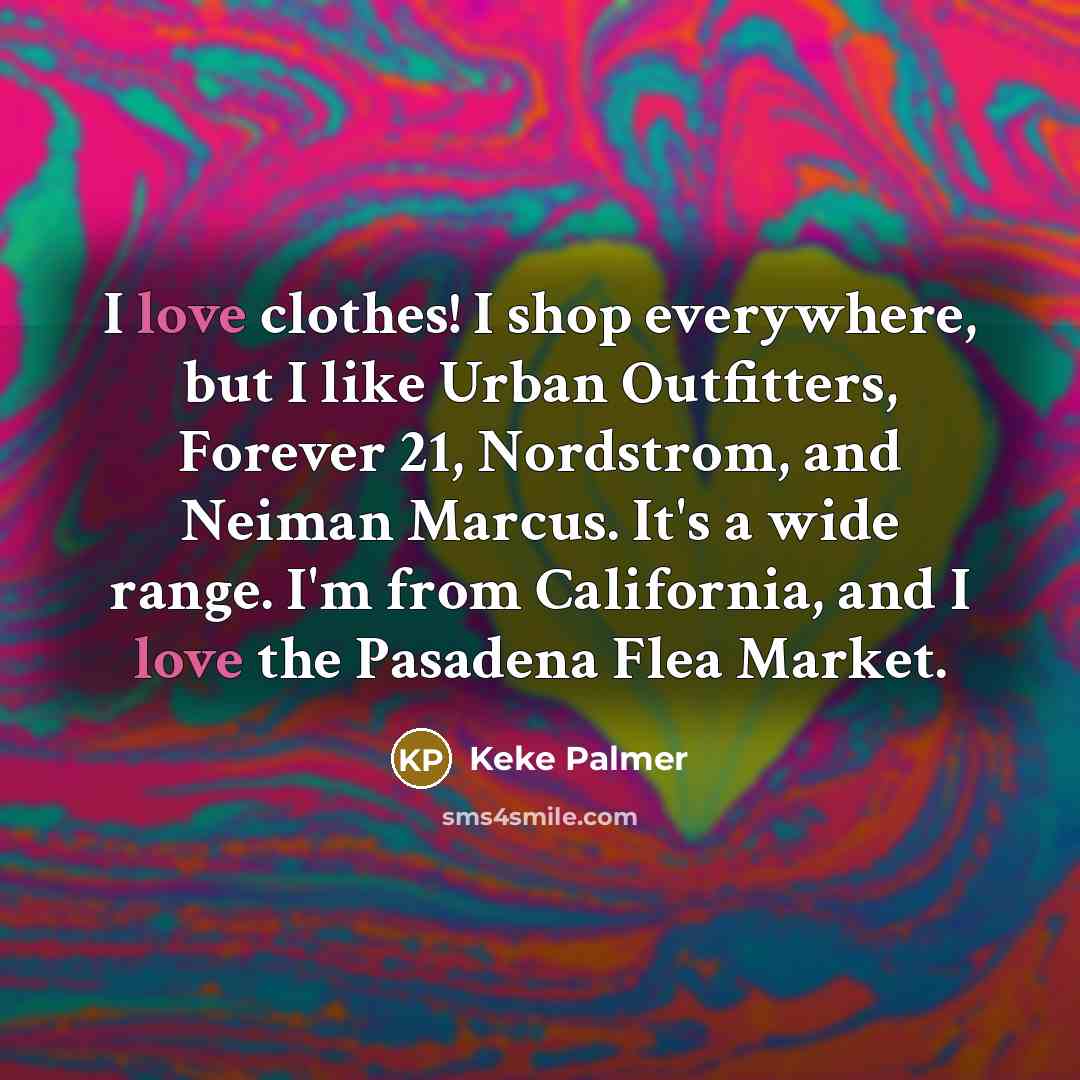 “I love clothes! I shop everywhere, but I like Urban…” quote by Keke Palmer