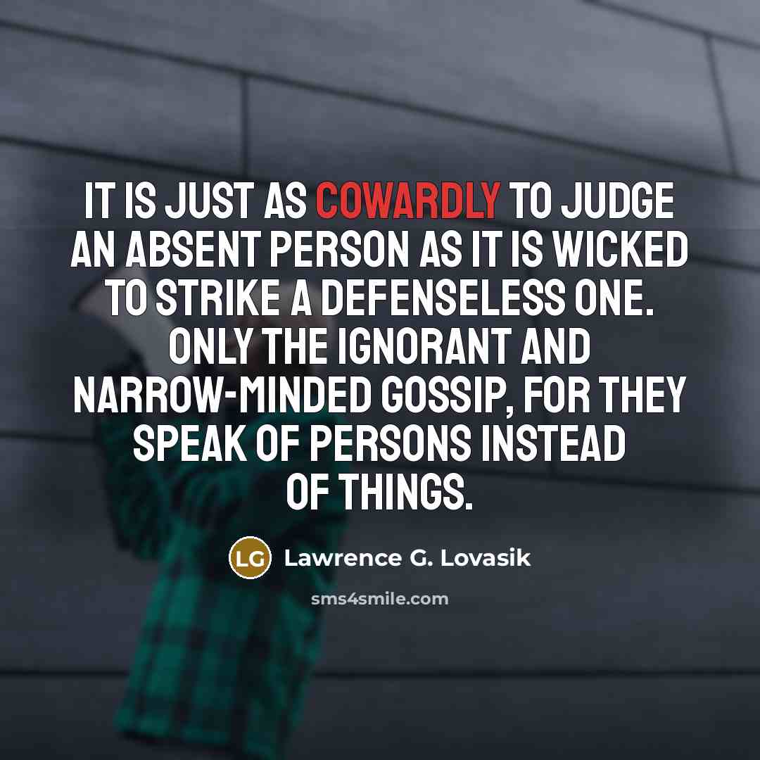 “It is just as cowardly to judge an absent person…” quote by Lawrence G. Lovasik