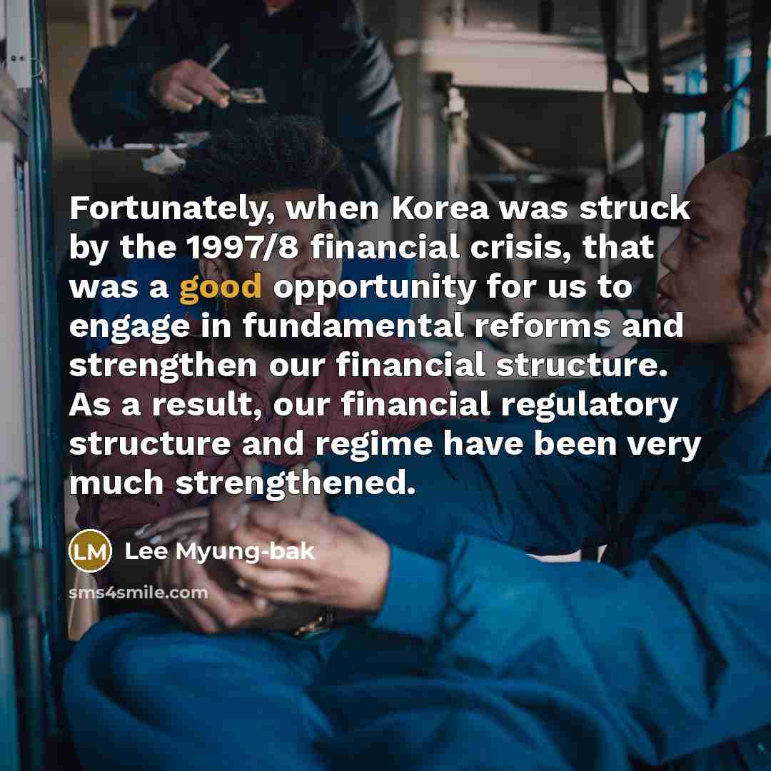 “Fortunately, when Korea was struck by the 1997/8 financial crisis,…” quote by Lee Myung-bak