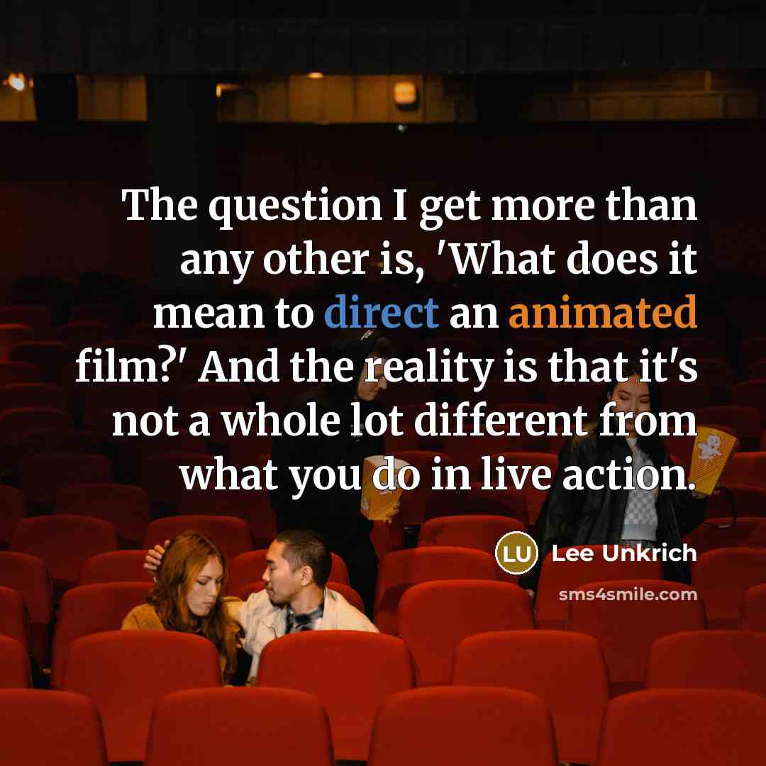 “The question I get more than any other is, 'What…” quote by Lee Unkrich