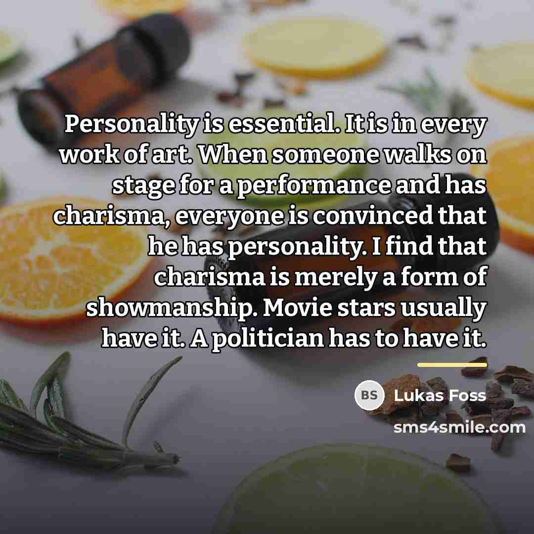“Personality is essential. It is in every work of art.…” quote by Lukas Foss