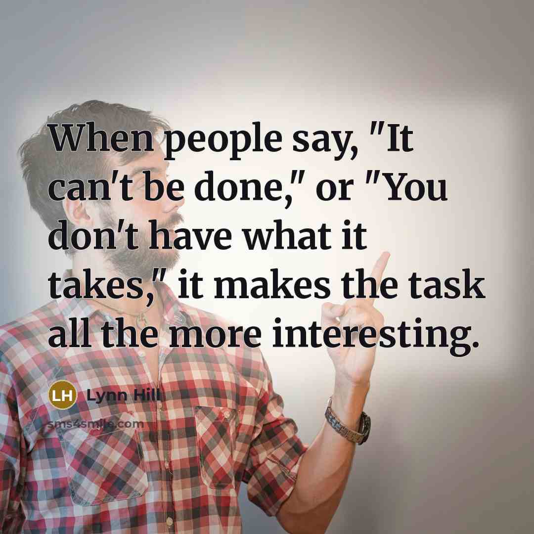 “When people say, "It can't be done," or "You don't…” quote by Lynn Hill