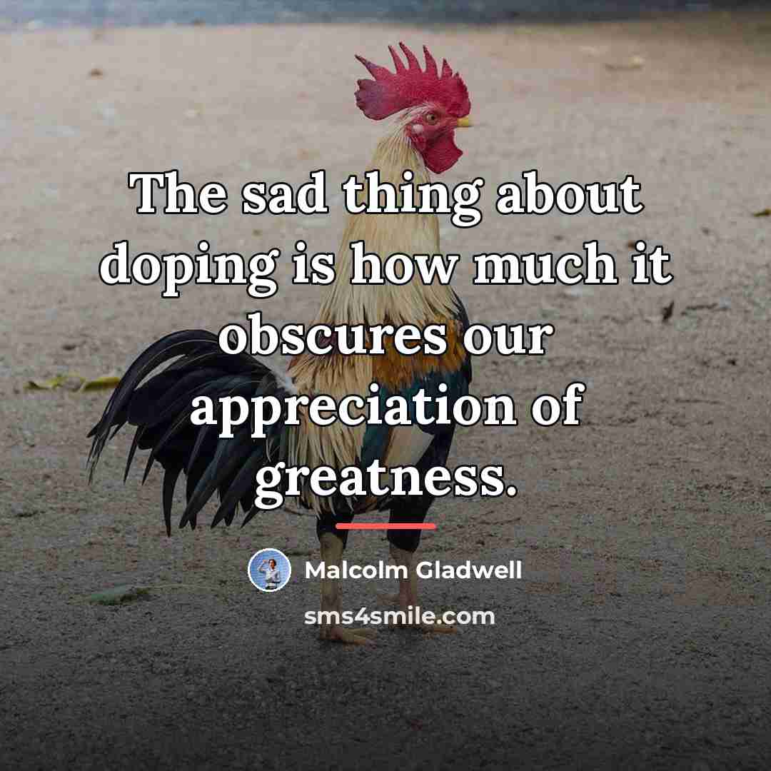 “The sad thing about doping is how much it obscures…” quote by Malcolm Gladwell